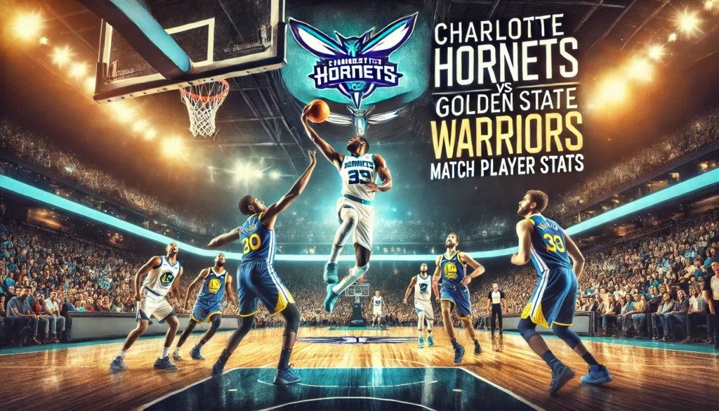 Charlotte Hornets vs Golden State Warriors Match Player Stats